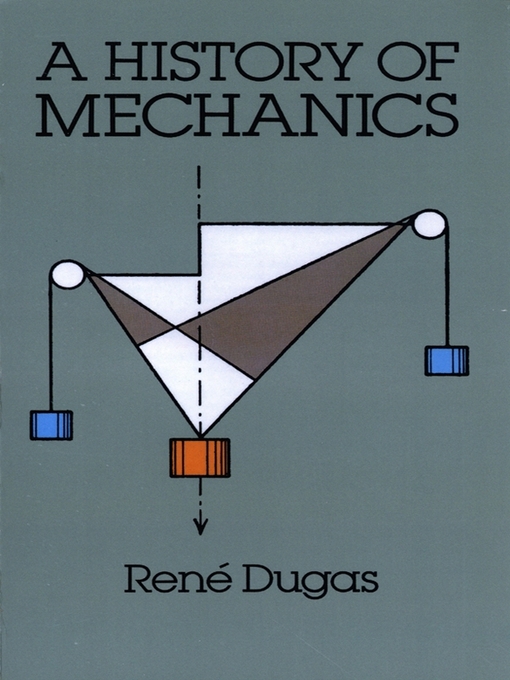 Title details for A History of Mechanics by René Dugas - Available